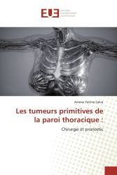 Les tumeurs primitives de la paroi thoracique :