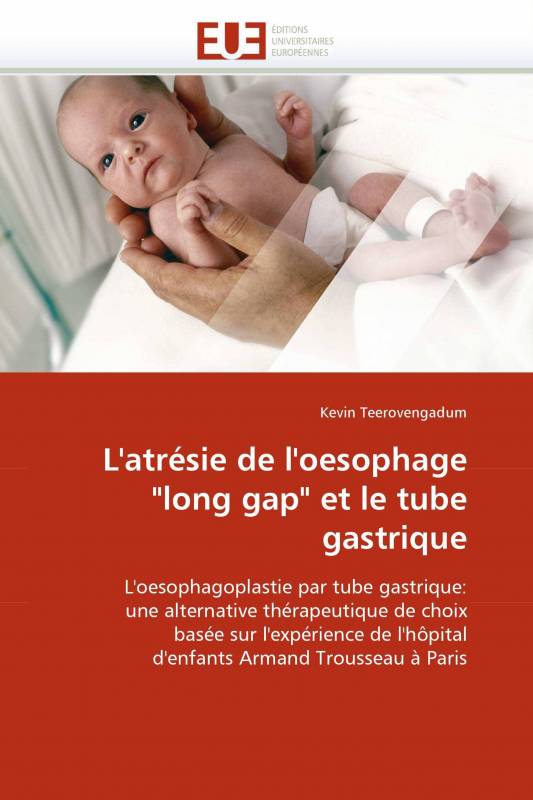 L'atrésie de l'oesophage "long gap" et le tube gastrique