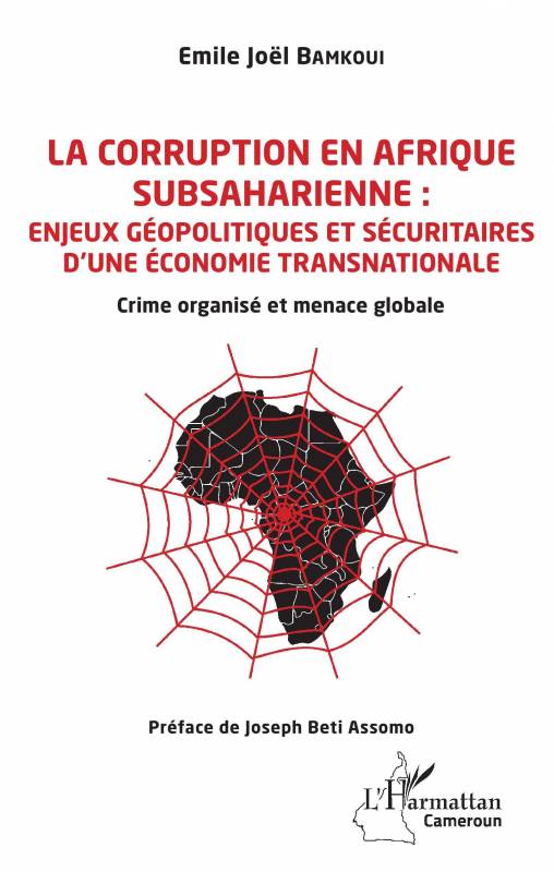 La corruption en Afrique subsaharienne : enjeux géopolitiques et sécuritaires d'une économie transnationale