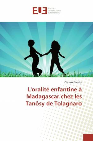 L'oralité enfantine à Madagascar chez les Tanôsy de Tolagnaro