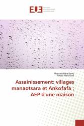 Assainissement: villages manaotsara et Ankofafa ； AEP d'une maison