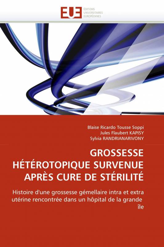 GROSSESSE HÉTÉROTOPIQUE SURVENUE APRÈS CURE DE STÉRILITÉ