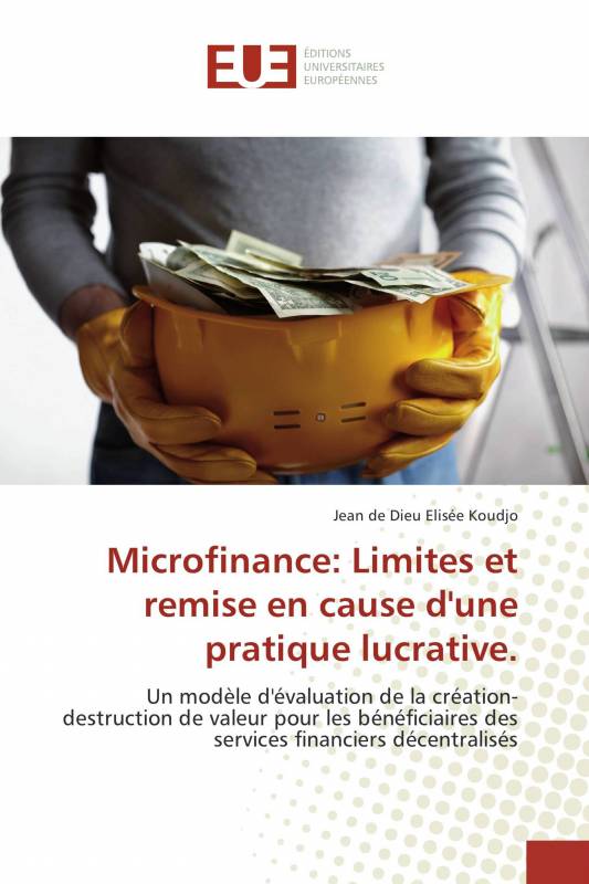 Microfinance: Limites et remise en cause d'une pratique lucrative.