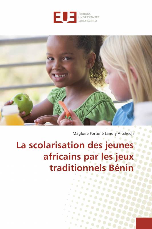 La scolarisation des jeunes africains par les jeux traditionnels Bénin