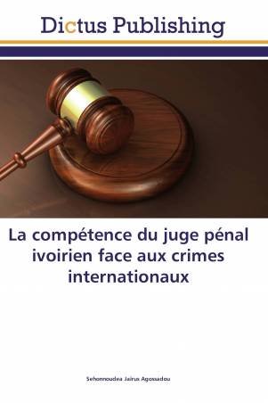 La compétence du juge pénal ivoirien face aux crimes internationaux