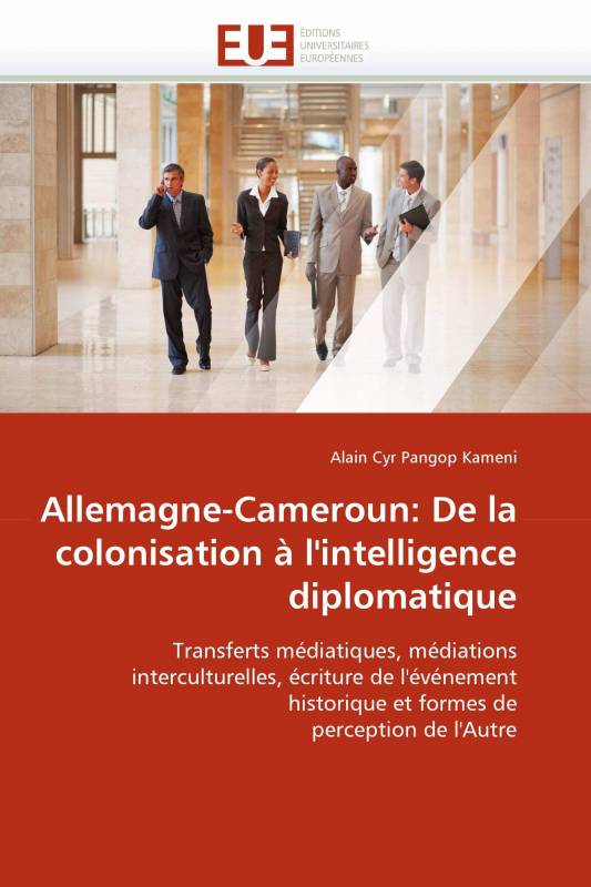 Allemagne-Cameroun: De la colonisation à l'intelligence diplomatique