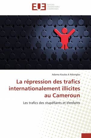 La répression des trafics internationalement illicites au Cameroun