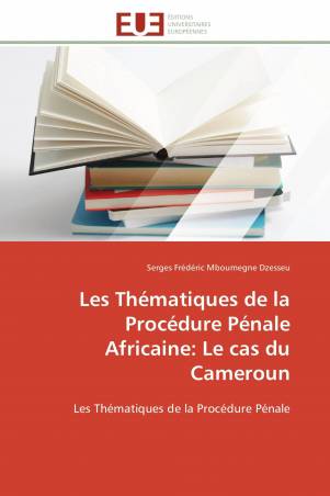 Les Thématiques de la Procédure Pénale Africaine: Le cas du Cameroun