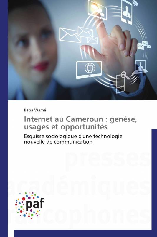 Internet au Cameroun : genèse, usages et opportunités