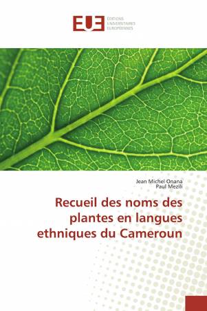 Recueil des noms des plantes en langues ethniques du Cameroun