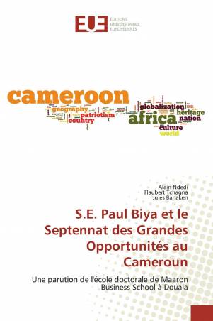 S.E. Paul Biya et le Septennat des Grandes Opportunités au Cameroun