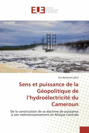 Sens et puissance de la Géopolitique de l’hydroélectricité du Cameroun
