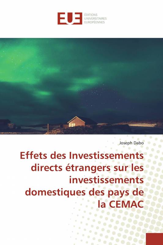 Effets des Investissements directs étrangers sur les investissements domestiques des pays de la CEMAC