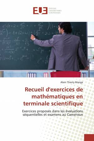 Recueil d&#039;exercices de mathématiques en terminale scientifique