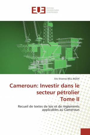 Cameroun: Investir dans le secteur pétrolierTome II