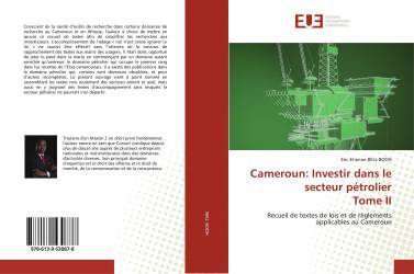 Cameroun: Investir dans le secteur pétrolierTome II