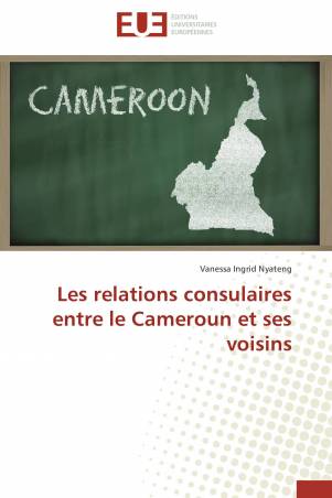 Les relations consulaires entre le Cameroun et ses voisins