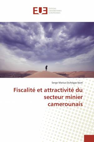 Fiscalité et attractivité du secteur minier camerounais