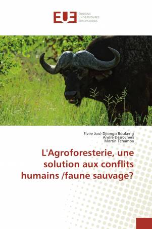 L'Agroforesterie, une solution aux conflits humains /faune sauvage?