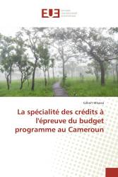 La spécialité des crédits à l'épreuve du budget programme au Cameroun