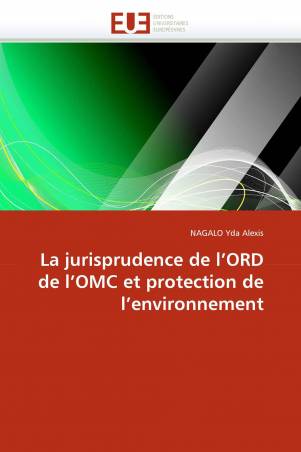 La jurisprudence de l'ORD de l'OMC et protection de l'environnement