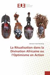 La Ritualisation dans la Divination Africaine ou l’Optimisme en Action