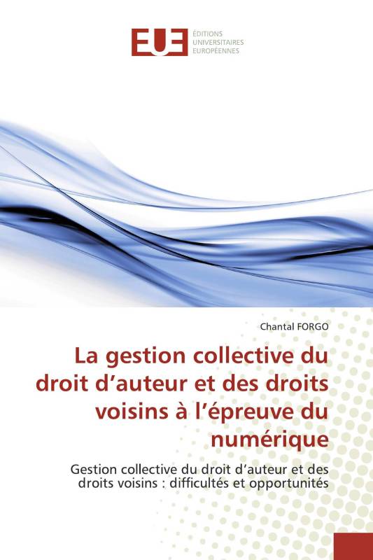 La gestion collective du droit d’auteur et des droits voisins à l’épreuve du numérique