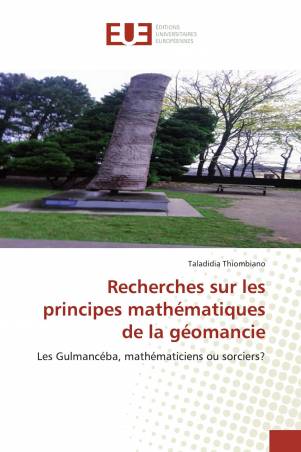Recherches sur les principes mathématiques de la géomancie