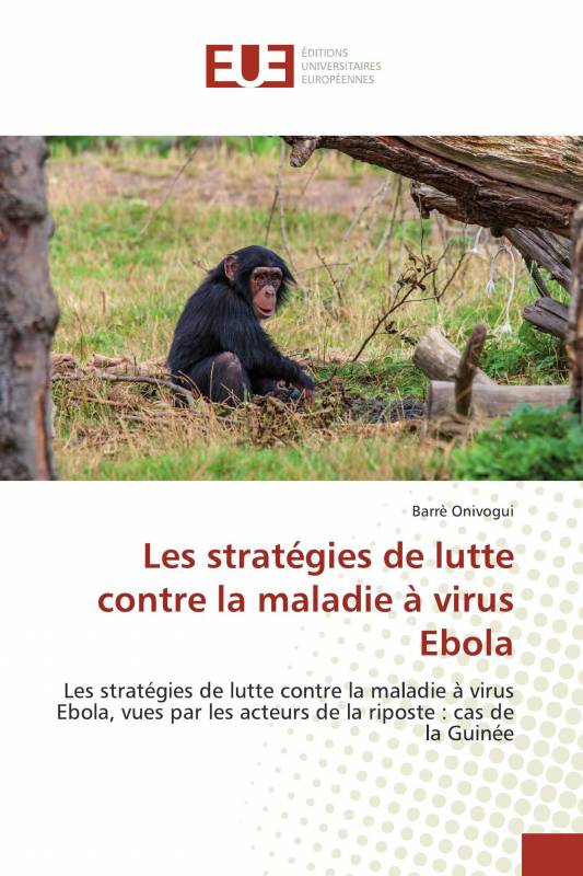 Les stratégies de lutte contre la maladie à virus Ebola
