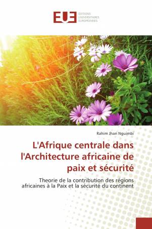 L'Afrique centrale dans l'Architecture africaine de paix et sécurité