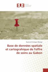 Base de données spatiale et cartograhique de l'offre de soins au Gabon