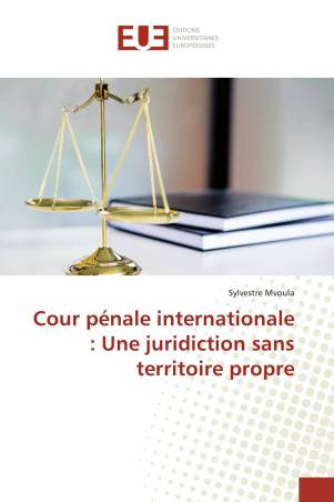 Cour pénale internationale : Une juridiction sans territoire propre