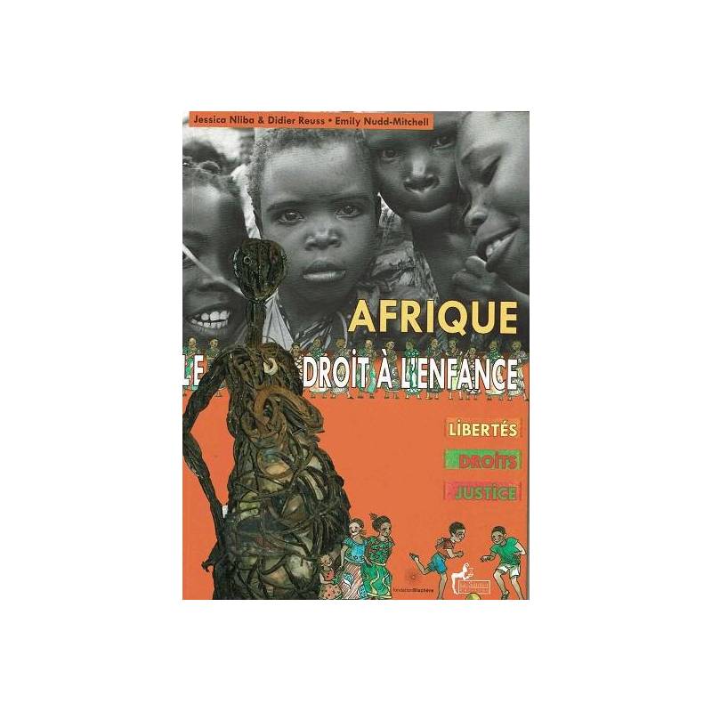 Afrique, droit à l’enfance : libertés, droits, justice Afrique, droit à l’enfance : libertés, droits, justice