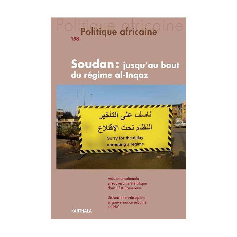 Politique africaine n°158 : Soudan. Jusqu'au bout du régime al-Inqaz