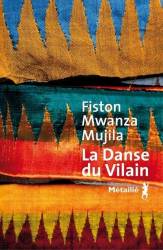 La Danse du Vilain Fiston MWANZA MUJILA