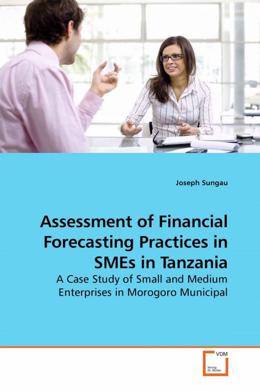 Assessment of Financial Forecasting Practices in SMEs in Tanzania
