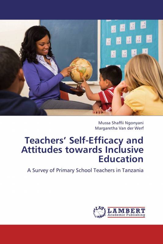 Teachers’ Self-Efficacy and Attitudes towards Inclusive Education
