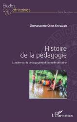 Histoire de la pédagogie. Lumières sur la pédagogie traditionnelle africaine
