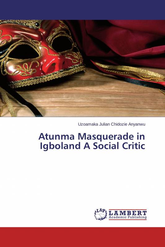 Atunma Masquerade in Igboland A Social Critic