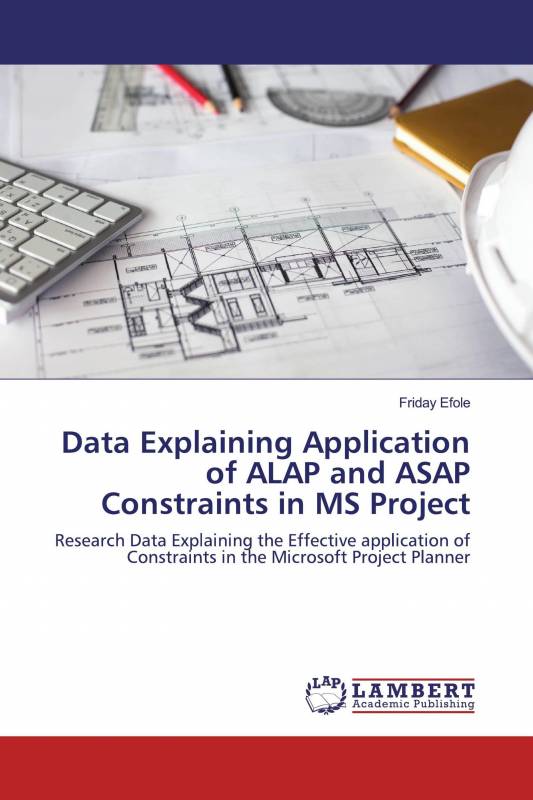 Data Explaining Application of ALAP and ASAP Constraints in MS Project
