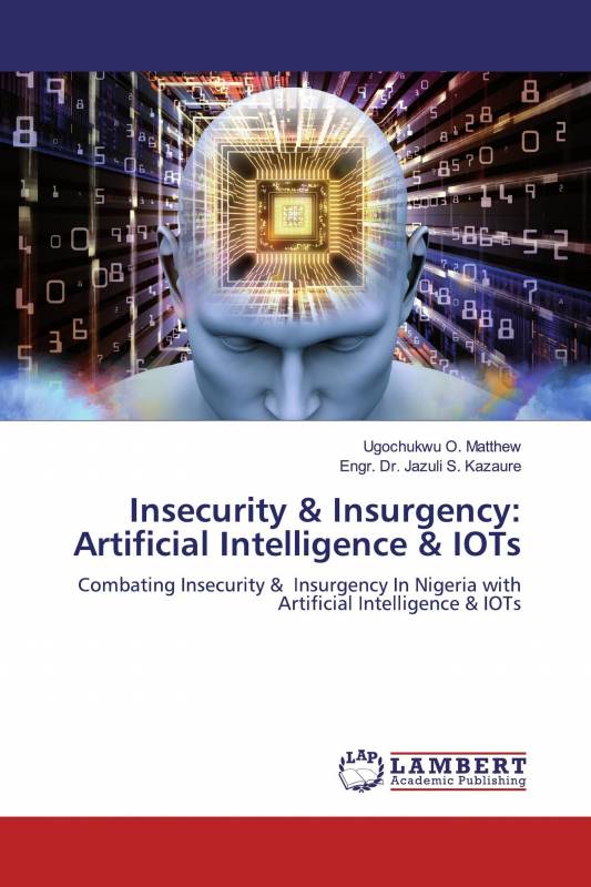 Insecurity &amp; Insurgency: Artificial Intelligence &amp; IOTs