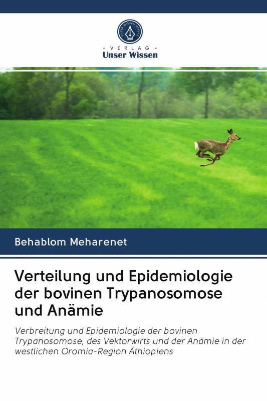 Verteilung und Epidemiologie der bovinen Trypanosomose und Anämie