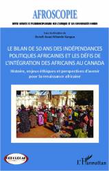Bilan de 50 ans des indépendances politiques africaines et les défis de l'intégration des africains au Canada de Benoît Awazi Mb