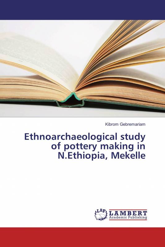 Ethnoarchaeological study of pottery making in N.Ethiopia, Mekelle
