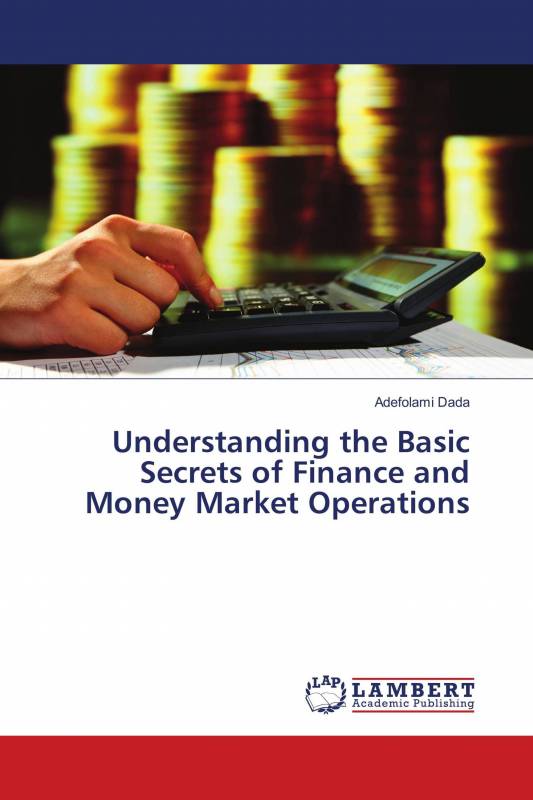Understanding the Basic Secrets of Finance and Money Market Operations