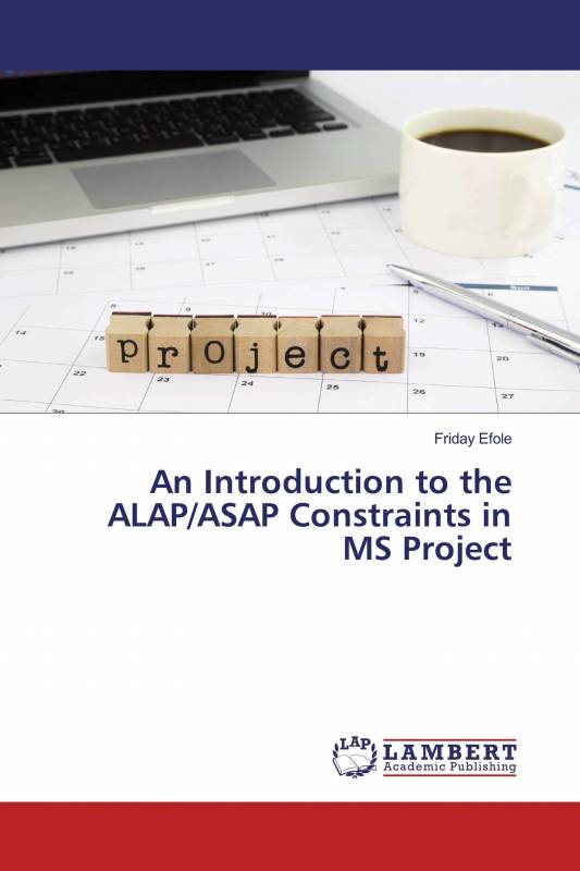 An Introduction to the ALAP/ASAP Constraints in MS Project