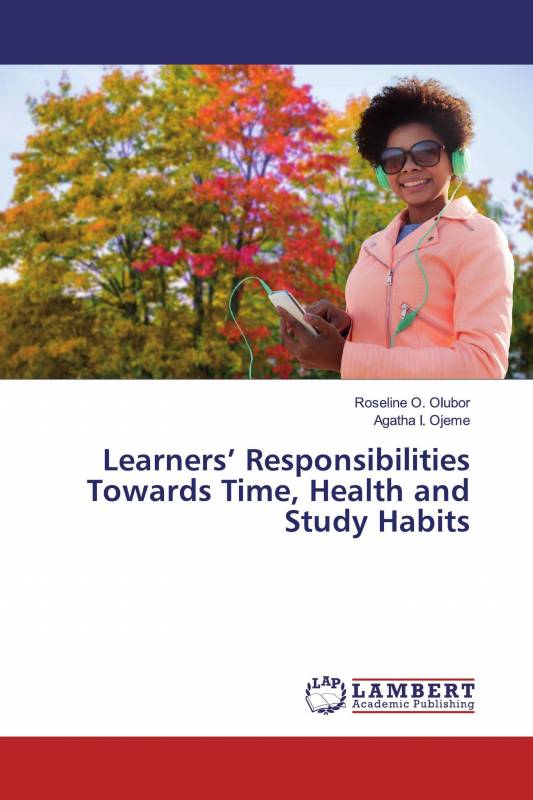 Learners’ Responsibilities Towards Time, Health and Study Habits