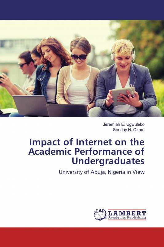 Impact of Internet on the Academic Performance of Undergraduates