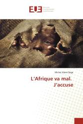 L’Afrique va mal. J’accuse