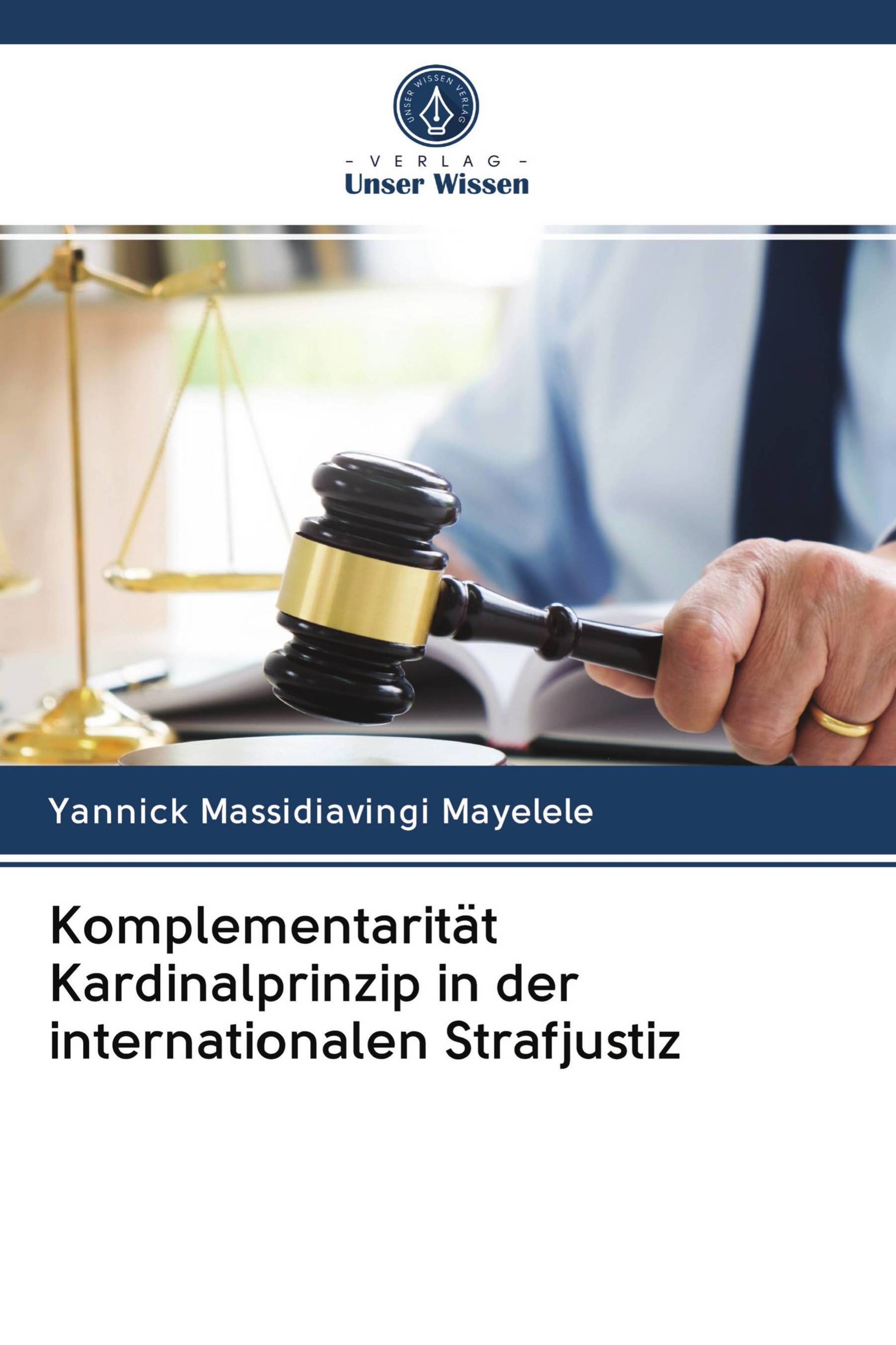 Komplementaritat Kardinalprinzip In Der Internationalen Strafjustiz Yannick Massidiavingi Mayelele Livres Specialises Africa Vivre